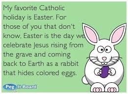 What Catholic S Think Easter Quotes Funny Easter Humor Funny Easter Cards