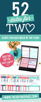 Weekly Date Night Ideas The Best Date Ideas From The Dating Divas Date Night Gifts Year Of Dates The Dating Divas
