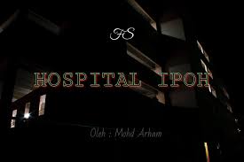Stream kisah seram hospital hd. Hospital Ipoh Fiksyen Shasha