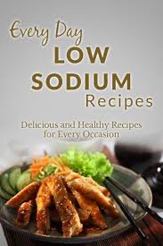 These recipes have no more than 140 milligrams of sodium per serving. Low Sodium Recipes The Complete Guide To Breakfast Lunch Dinner And More Everyday Recipes English Edition Ebook Richoux Ranae Amazon De Kindle Shop