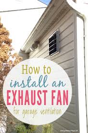 The most common garage vent is a simple turbine fan that sits on your roof so it can vent the warm air straight up and out. How To Install An Exhaust Fan Easy Diy Garage Ventilation System Tutorial