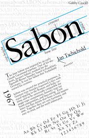 Garalde typefaces garamond, sabon, granjon, etc. it is based on garamond antiqua and is designed by jon wheal. Sabon Font Poster Typeface Poster Poster Fonts Typography Layout