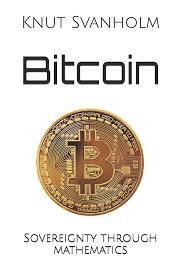 Amazon Com Bitcoin Sovereignty Through Mathematics 9781090109910 Svanholm Knut Rosenbaum Kalle Books