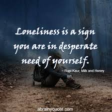 Rupi Kaur Quotes On Loneliness And Being Desperate Abrainyquote