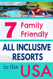 Best Family Friendly All Inclusive Resorts In The U S Kids Vacation Family Summer Vacation All Inclusive Family Resorts