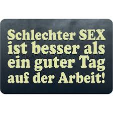 Dies erlaubt uns, von pinterest vorgetragen zu werden. Schild Spruch Schlechter Sex Ist Besser Als Guter Tag Auf Arbeit 20 7 99