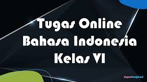 Tulis namamu di sudut kanan atas 2. Tugas Online Bahasa Indonesia Kelas Vi Dapurimajinasi