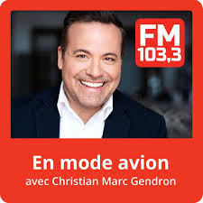 Écoute le podcast En mode avion avec Christian Marc Gendron au FM 103,3