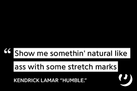 Https Genius Com Kendrick Lamar Humble Lyrics Humble Lyrics Humble Quotes Kendrick Lamar Lyrics
