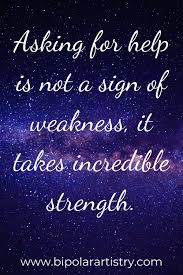 Asking For Help Is Not A Sign Of Weakness Words Quotes Ask For Help About Me Blog