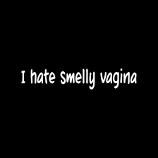 Amazon.com: I HATE SMELLY VAGINA Vinyl Sticker Decal window College humor  gross prank funny - Die cut vinyl decal for windows, cars, trucks, tool  boxes, laptops, MacBook - virtually any hard, smooth