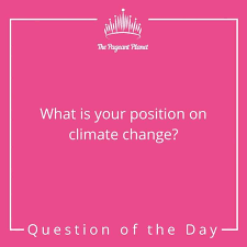 Pageant Question About Climate Change Today S Pageant Question Of The Day What Is Your Position On Pageant Questions Pageant Interview Questions Pageant