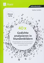 40 X Gedichte Analysieren In Stundenbildern 9 10 Komplettpaket Mit Lehrerhinweisen Unterrichtsverlauf Und Losungen Zu Jedem Gedicht 9 Und 10 Klasse Schafer Stefan 9783403081081 Amazon Com Books