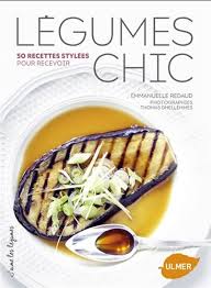 Legumes Chic 50 Recettes Stylees Pour Recevoir Par Redaud Emmanuelle Dhellemmes Thomas Food Cookbook Fruit