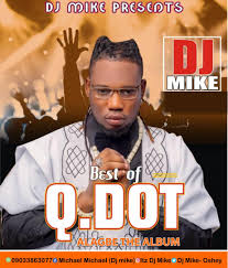 Mixtape Dj Mike Best Of Qdot Alagbe The Album Mixtape Sog Com Ng