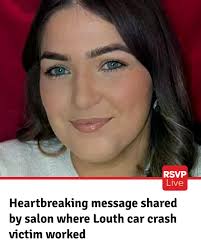 Chloe McGee, 23, used to work at a salon in Monaghan before she was killed  in a two-vehicle road traffic collision alongside four other young people  just outside Dundalk. Full story in