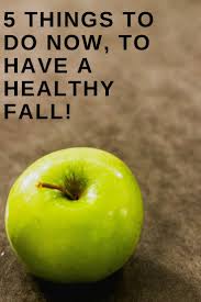 5 Things To Do Now To Have A Healthy Fall Health Wellness And Chocolate Healthy Fall Apple Health Benefits Health
