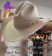 Tom Horn Cowboy Hat The Last Best West Tom Horn Cowboy Hats Best Cowboy Hats
