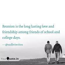 Best reunion quotes, status, shayari, poetry & thoughts on india's fastest growing writing app | yourquote. Reunion Is The Long Lasti Quotes Writings By Sadhvi Gupta Yourquote