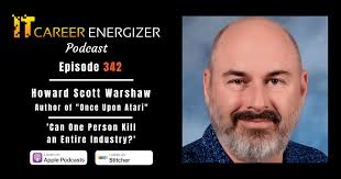 Howard Scott Warshaw On Episode 342 Of The IT Career Energizer Podcast