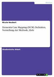 Check spelling or type a new query. Dementia Care Mapping Dcm Definition Vorstellung Der Methode Ziele Ebook Von Nicole Neubert Portofrei Bei Bucher De