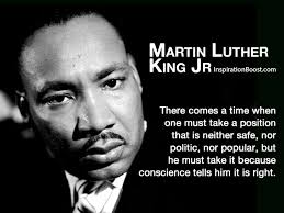 There Comes A Time When One Must Take A Position That Is Neither Safe Nor Politic Nor Popular Martin Luther King Jr Quotes King Quotes Martin Luther King Jr