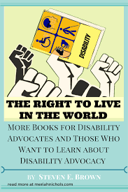 The Right To Live In The World Books On Disability Advocacy Disability Advocacy Disability Awareness Quotes Advocacy