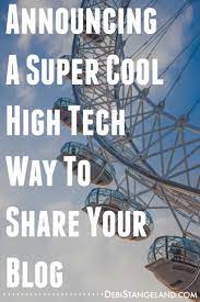 Announcing A Super Cool High Tech Way To Share Your Blog Business Blog Social Media Blog