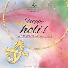 Jewellery Bazaar Wishes You A Very Happy Colourful Holi Get Flat 20 Off On Diamond Jewellery Holi Colors Offer Di Happy Holi Diamond Jewelry Jewelry