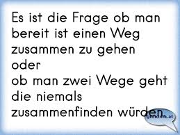 Es Ist Die Frage Ob Man Bereit Ist Einen Weg Zusammen Zu Gehen