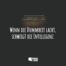 Wenn Die Dummheit Lacht Schweigt Die Intelligenz