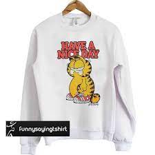 The smiley face is also commonly used as a sort of ironic symbol of psychopaths. Garfield Have A Nice Day Art Sweatshirt Sweatshirts Print Clothes Garfield