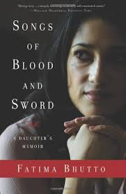 By Fatima Bhutto: Songs of Blood and Sword: A Daughter's Memoir