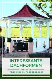 Zeltdach Tonnendach Pagodendach Interessante Dachformen Bei Gartenhausern Gartenhaus Dach Gartenhaus Gartenhaus Selber Bauen
