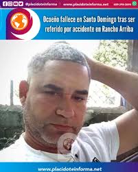 Ocoeño fallece en Santo Domingo tras ser referido por accidente en Rancho  Arriba Santo Domingo: Fallece la tarde del jueves 11, un ocoeño nativo del  municipio Rancho Arriba, en un centro de