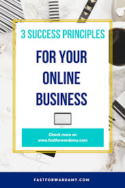 3 Success Principles For Your Online Business Online Business Success Principles Business Read