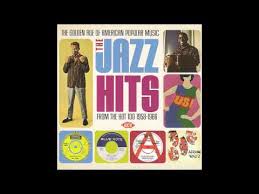 The Jazz Hits From The Hot 100 1958 1966 Youtube