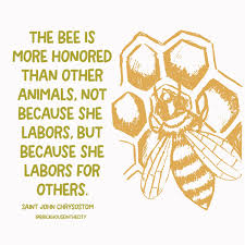 Brick House in the City | ⁠ This quote from St. John Chrysostom about the  bee is a beautiful reminder that the work we do for others is what gives  our labor