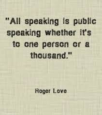 Public Speaking Isn T Just About Presenting Teaching Or Performing We Speak Every Day And Are Heard Eve Public Speaking Quotes Speak Quotes Public Speaking