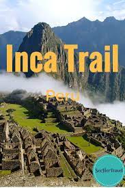 Hiking Machu Picchu On The Inca Trail The Top Dog Of All Peru Treks See Her Travel Inca Trails South America Travel Peru Travel