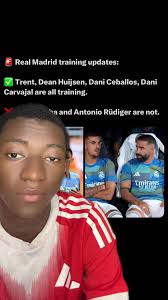 🚨 Real Madrid training updates: ✅ Trent, Dean Huijsen, Dani Ceballos, Dani  Carvajal are all training. ❌ David Alaba and Antonio Rüdiger are not.