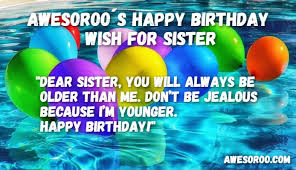 Maybe you would like to learn more about one of these? Funny Birthday Wishes For Elder Sister