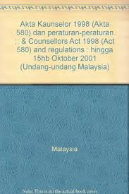 Majlis pengakap kumpulan latihan malaysia, institut pendidikan guru, kementerian pendidikan malaysia. 9789678911085 Akta Kaunselor 1998 Akta 580 Dan Peraturan Peraturan Counsellors Act 1998 Act 580 And Regulations Hingga 15hb Oktober 2001 Undang Undang Malaysia Abebooks Malaysia 9678911086