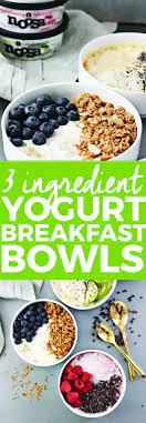 3 Ingredient Yogurt Breakfast Bowls 3 Ways Recipe Breakfast Bowls Yogurt Recipes Healthy Healthy Yogurt