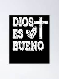Dios Es Bueno God Is Good Christian Spanish Quote Espanol Faith Saying Poster By Bullquacky Redbubble