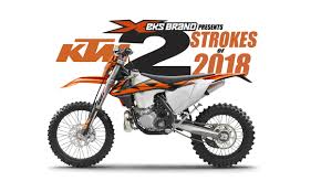 2018 Ktm Two Strokes Both Efi Carbs Dirt Bike Magazine