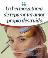 La Hermosa Tarea De Reparar Un Amor Propio Destruido La Mente Es Maravillosa Amor Propio Liberacion Emocional Psicologia Pareja