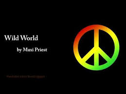 Wild World Maxi Priest Lyrics Freestyle Music Wayne Wade Summer Tunes