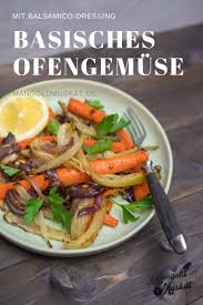 Ofengemuse Mit Balsamico Dressing Rezept Mangold Muskat Rezept Basische Ernahrung Rezepte Basische Rezepte Vegetarisch Basenreiche Ernahrung