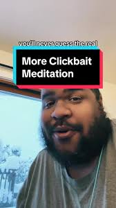 welcome back to clickbait meditation. lets discuss what it is